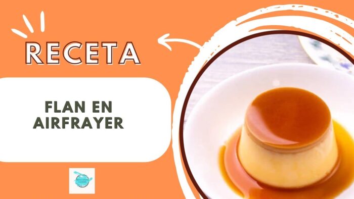 Receta de Flan en freidora de aire AirFrayer