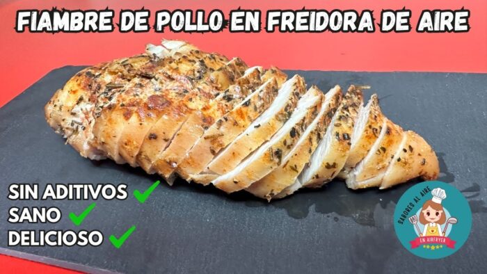 Fiambre de pollo en Freidora de Aire -RIQUISIMO, FACIL DE PREPARAR Y SIN ADITIVOS