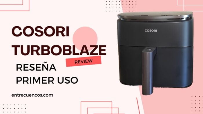 Freidora de aire COSORI TURBOBLAZE. Review, primer uso y consejos #freidoradeaire
