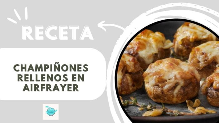 Receta de Champiñones Rellenos en AirFrayer