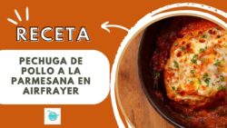 Receta de Pechugas de Pollo a la Parmesana en freidora de aire AirFrayer