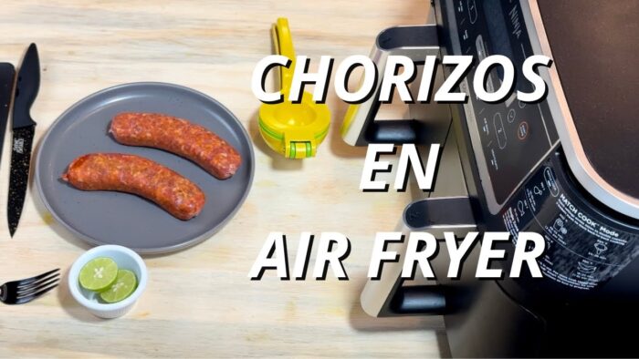 Más que una Receta, compartimos algunas Sugerencias sobre cómo preparar unos CHORIZOS en AIR FRYER