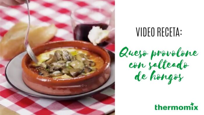 Queso provolone con salteado de hongos – Thermomix Argentina – Robot de Cocina