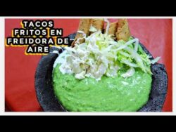 TACOS FRITOS EN FREIDORA DE AIRE / SALSA DE GUACAMOLE
