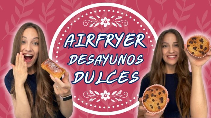 3 recetas de DESAYUNOS DULCES en AIRFRYER fáciles y rápidas
