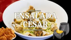 ENSALADA CÉSAR con pollo en freidora de aire con dressing original