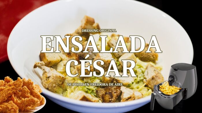 ENSALADA CÉSAR con pollo en freidora de aire con dressing original