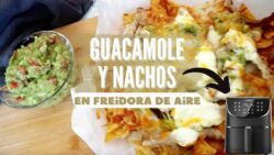 GUACAMOLE Casero y NACHOS en FREIDORA de AIRE
