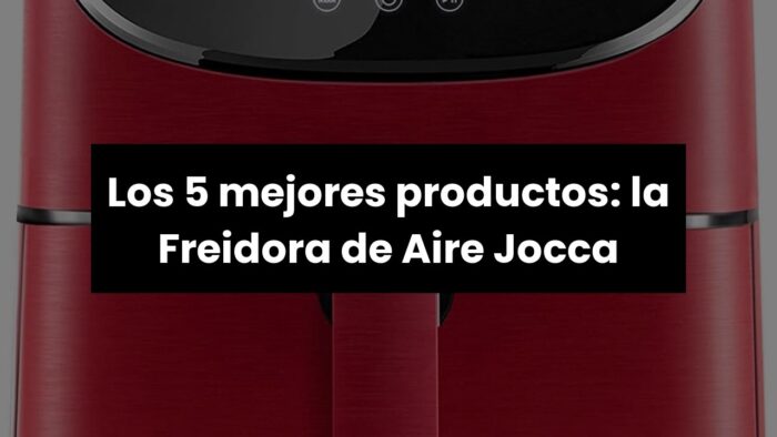 【FREIDORA DE AIRE JOCCA】Los 5 mejores productos: la Freidora de Aire Jocca ?
