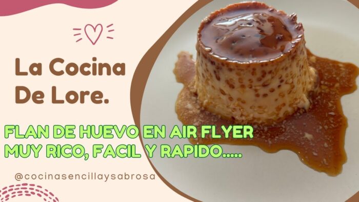 FLAN HUEVO EN FREIDORA DE AIRE, AIR FLYER, DELICIOSO, RAPIDO Y FACIL RECETA BIEN EXPLICADA.