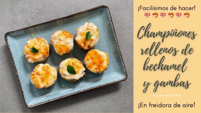 🍄CHAMPIÑONES RELLENOS de BECHAMEL Y GAMBAS🦐 en FREIDORA DE AIRE🤤
