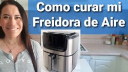 Como curar mi Freidora de Aire antes de utilizarla
