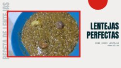 Cómo se hacen: lentejas con chorizo, muy fáciles ¡perfectas!