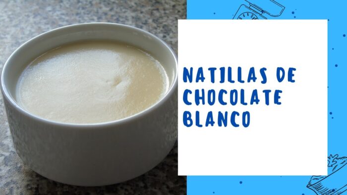 NATILLAS DE CHOCOLATE BLANCO CON THERMOMIX