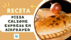 Receta fácil de Pizza Calzone Express en Freidora de Aire