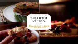 3 Delicious Air Fryer Breakfast Recipes You’ll Love