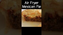 Air Fryer Mexican Pie | #mexicanfood | Full Recipe |