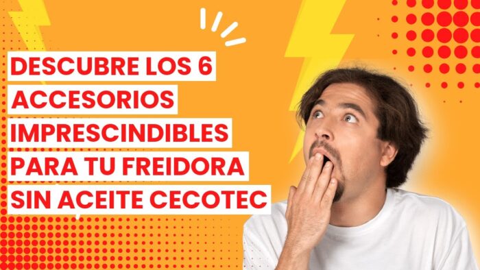 Descubre los 6 accesorios imprescindibles para tu freidora sin aceite Cecotec