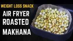 Air Fryer Roasted Makhana Recipe – Air Fryer Makhana – Healthy Weight Loss Snacks |  ...