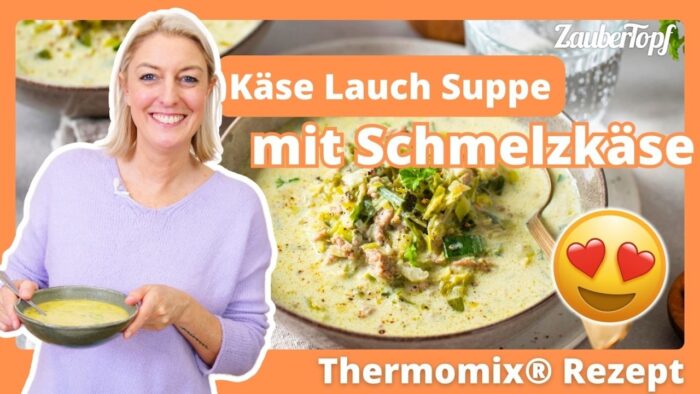 🧀 Die CREMIGSTE Käse-Lauch-Suppe mit Hackfleisch 😍 | Thermomix® Rezept