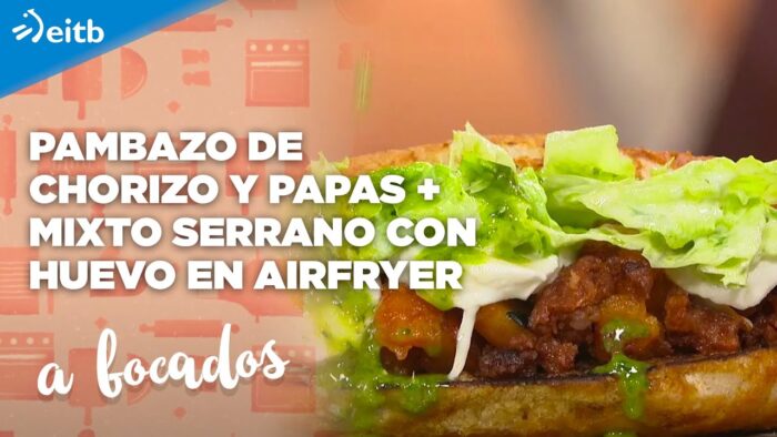A BOCADOS: Pambazo de chorizo y papas + Mixto serrano con huevo en AIRFRYER