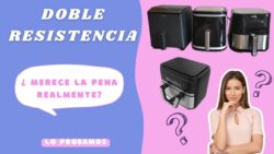 Freidora de aire doble resistencia. ¿Merece la pena?