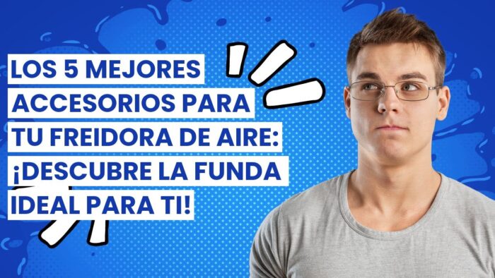 Los 5 mejores accesorios para tu freidora de aire: ¡Descubre la funda ideal para ti! ✔