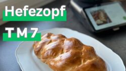 Thermomix TM7: Hefezopf backen, einfache Anleitung (auch für TM6 geeignet)
