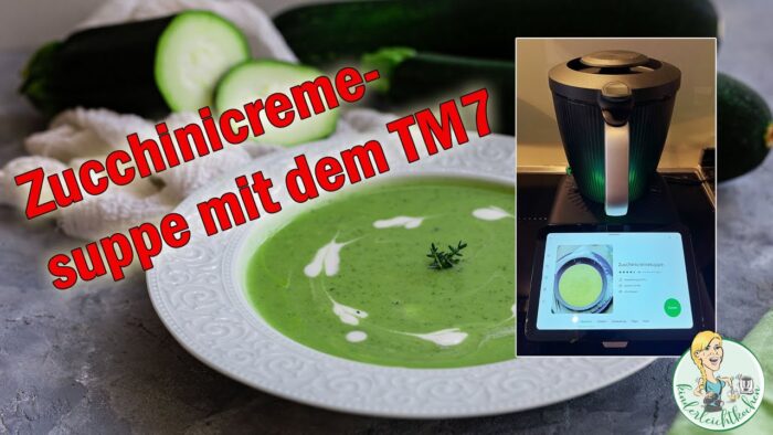 Thermomix TM7: Zucchinicremesuppe mit Cookidoo