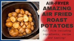 Amazing Air-Fryer Roast Potatoes (full film with ingredients, recipe and tasting)