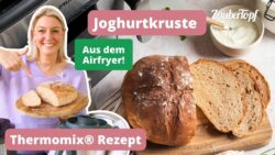 🍞 Die SAFTIGSTE Joghurtkruste mit Thermomix® &  Airfryer: Knusprig & Lecker! | Thermom ...