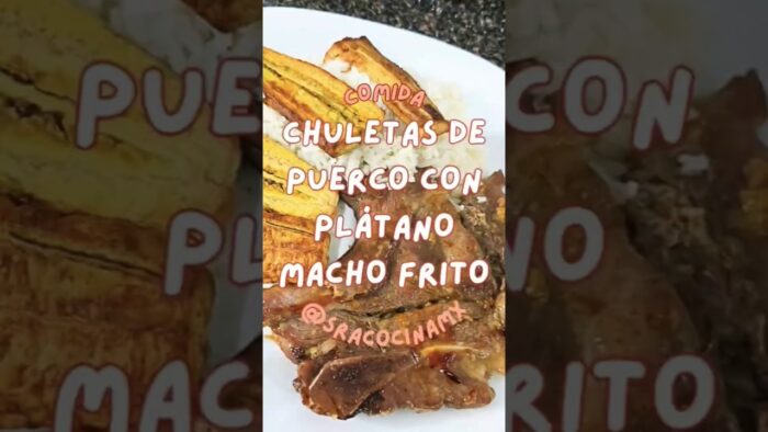 Chuletas de puerco con plátano macho frito | Recetas de comida #recetas #platanomacho #chuletas