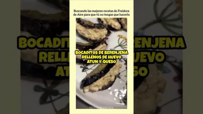 Bocaditos de Berenjena rellenos de Huevo, Atún y Queso en Airfryer | FREIDORA DE AIRE FÁCIL