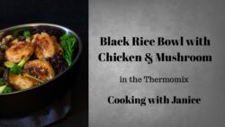 Black Rice Bowl with Chicken & Mushrooms in the Thermomix – Cooking with Janice