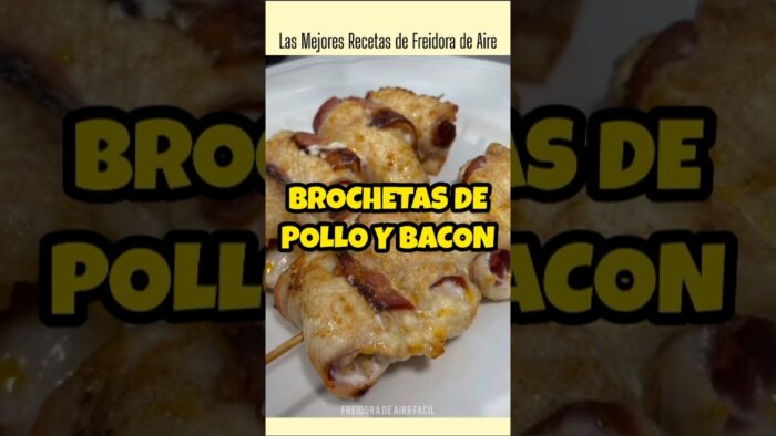 Brochetas de Pollo y Bacon | FREIDORA DE AIRE FÁCIL
