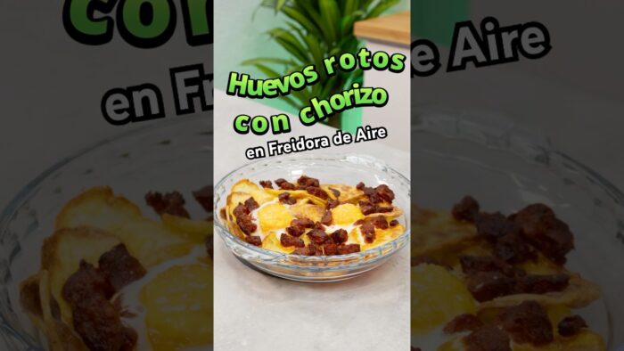 Receta Clásica en Freidora de Aire: Huevos Rotos con Chorizo