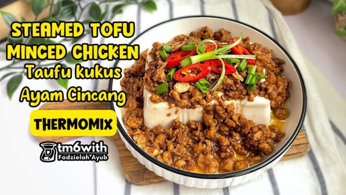 TM6/TM7: STEAMED TOFU MINCED CHICKEN (Taufu Kukus Ayam Cincang) THERMOMIX