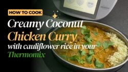 Thermomix TM6 Demo recipe – Creamy Coconut Chicken Curry with Cauliflower Rice