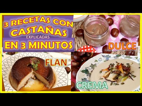 3 RECETAS CON CASTAÑAS 🌰🌰 DULCE, FLAN y CREMA de CASTAÑA