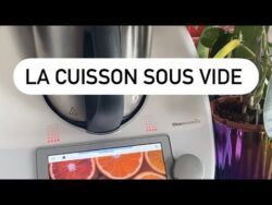 LA CUISSON SOUS VIDE AU TM6