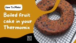 Boiled Fruit Cake – made with a Thermomix