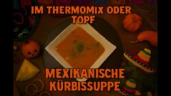 MEXIKANISCHE KÜRBISSUPPE – IM THERMOMIX ODER TOPF