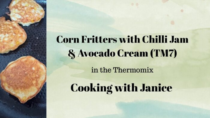 Sweet Corn Fritters with Chilli Jam & Avocado Cream in the Thermomix (TM7) – Cooking with Janice