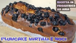 PLUMCAKE MIRTILLI E NOCI – Ricetta in friggitrice ad aria