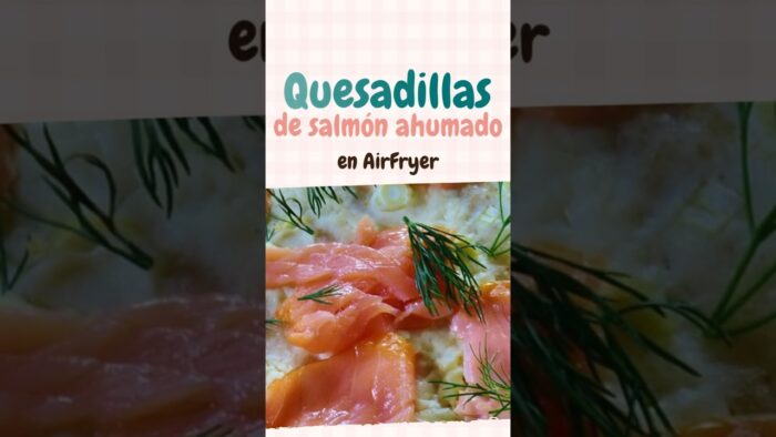 🌮🐟 Quesadillas de salmón ahumado en freidora de aire
