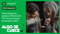 Mario Vaquerizo prueba el Thermomix TM7 con una receta de gambas al ajillo | Algo se Cuece