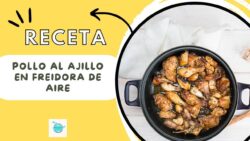 Receta fácil de Pollo al ajillo en freidora de aire