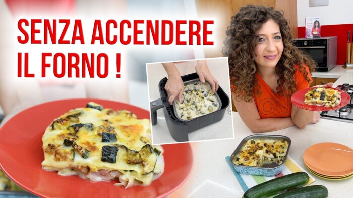 LASAGNE ALLE ZUCCHINE in Friggitrice ad Aria: Ricetta Facile e Veloce con Cosori Turbo Blaze