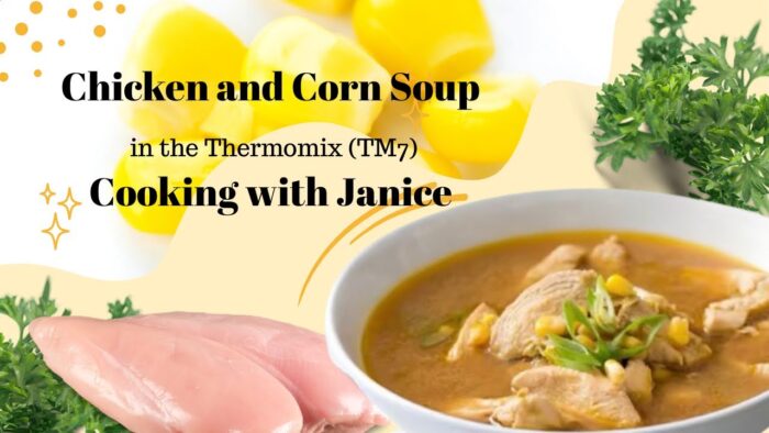 Chicken & Corn Soup in the Thermomix (TM7) – Cooking with Janice