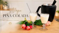 Ein kleiner Moment Urlaub im Glas – Kinder- Pina Colada (Thermomix® meets JuiceBox™)